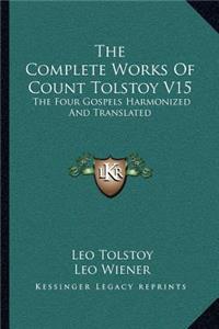 Complete Works of Count Tolstoy V15
