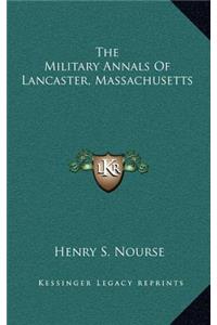 The Military Annals of Lancaster, Massachusetts