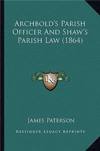 Archbold's Parish Officer and Shaw's Parish Law (1864)