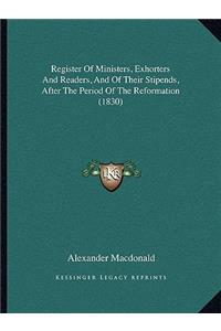 Register of Ministers, Exhorters and Readers, and of Their Stipends, After the Period of the Reformation (1830)