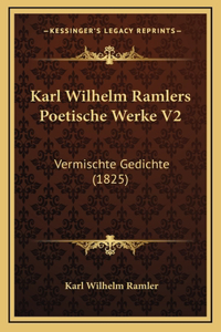 Karl Wilhelm Ramlers Poetische Werke V2