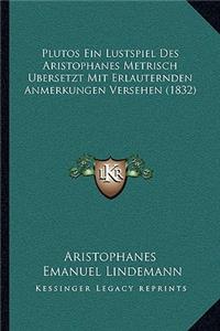 Plutos Ein Lustspiel Des Aristophanes Metrisch Ubersetzt Mit Erlauternden Anmerkungen Versehen (1832)