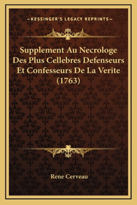 Supplement Au Necrologe Des Plus Cellebres Defenseurs Et Confesseurs De La Verite (1763)