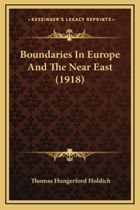 Boundaries In Europe And The Near East (1918)