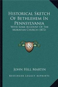 Historical Sketch Of Bethlehem In Pennsylvania