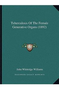Tuberculosis Of The Female Generative Organs (1892)