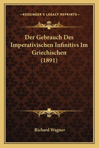 Der Gebrauch Des Imperativischen Infinitivs Im Griechischen (1891)