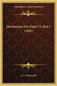 Dictionnaire Des Dates V1, Part 1 (1842)