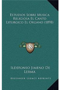 Estudios Sobre Musica Religiosa El Canto Liturgico El Organo (1898)