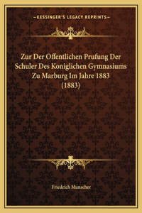 Zur Der Offentlichen Prufung Der Schuler Des Koniglichen Gymnasiums Zu Marburg Im Jahre 1883 (1883)