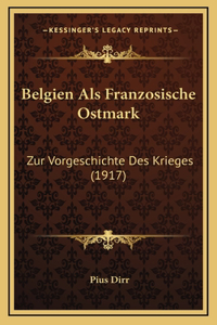 Belgien Als Franzosische Ostmark