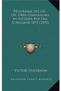 Programm des Gr.-Or. Ober-Gymnasiums in Suczawa Fur Das Schuljahr 1895 (1895)