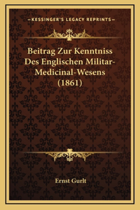 Beitrag Zur Kenntniss Des Englischen Militar-Medicinal-Wesens (1861)