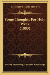 Some Thoughts For Holy Week (1883)