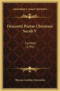 Dracontii Poetae Christiani Seculi V