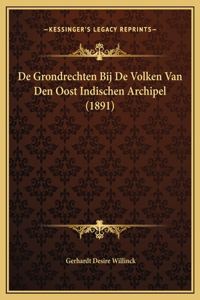 De Grondrechten Bij De Volken Van Den Oost Indischen Archipel (1891)