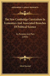 The New Cambridge Curriculum In Economics And Associated Branches Of Political Science