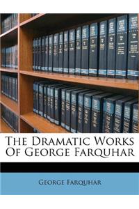 The Dramatic Works of George Farquhar