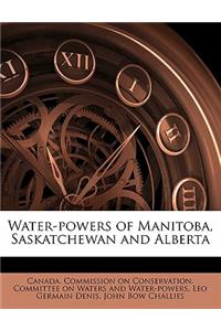 Water-Powers of Manitoba, Saskatchewan and Alberta