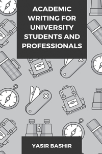 Academic Writing for University Students and Professionals