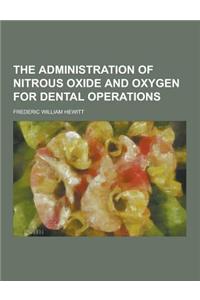 The Administration of Nitrous Oxide and Oxygen for Dental Operations