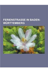 Ferienstrasse in Baden-Wurttemberg: Bergstrasse, Oberschwabische Barockstrasse, Schwabische Dichterstrasse, Muhlenstrasse Oberschwaben, Strasse Der De