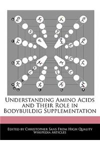 Understanding Amino Acids and Their Role in Bodybuildig Supplementation