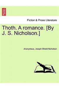 Thoth. a Romance. [By J. S. Nicholson.] Second Edition