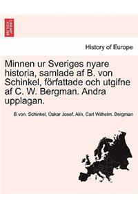 Minnen ur Sveriges nyare historia, samlade af B. von Schinkel, författade och utgifne af C. W. Bergman. Andra upplagan. FOERSTE DELEN