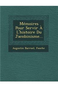 Memoires Pour Servir A L'Histoire Du Jacobinisme...