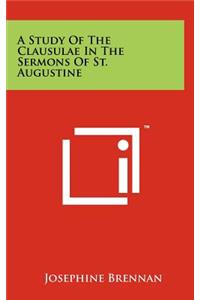 Study of the Clausulae in the Sermons of St. Augustine