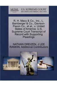 R. H. Macy & Co., Inc., L. Bamberger & Co., Davison-Paxon Co., et al., V. United States of America. U.S. Supreme Court Transcript of Record with Supporting Pleadings