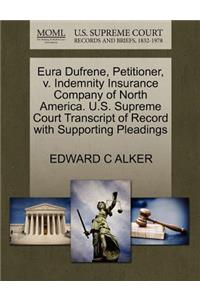 Eura Dufrene, Petitioner, V. Indemnity Insurance Company of North America. U.S. Supreme Court Transcript of Record with Supporting Pleadings