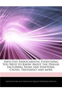 Infective Endocarditis: Everything You Need to Know about the Disease Including Signs and Symptoms, Causes, Treatment and More