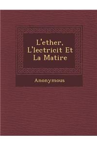 L'Ether, L' Lectricit Et La Mati Re