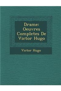 Drame: Oeuvres Completes de Victor Hugo