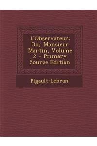 L'Observateur; Ou, Monsieur Martin, Volume 2