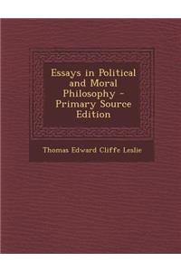 Essays in Political and Moral Philosophy - Primary Source Edition