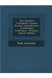 de L'Histoire Consideree Comme Science: Introduction A L'Histoire Litteraire