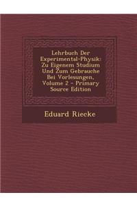 Lehrbuch Der Experimental-Physik: Zu Eigenem Studium Und Zum Gebrauche Bei Vorlesungen, Volume 2