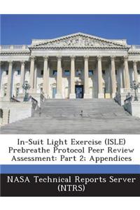 In-Suit Light Exercise (Isle) Prebreathe Protocol Peer Review Assessment