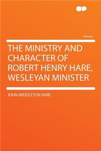The Ministry and Character of Robert Henry Hare, Wesleyan Minister