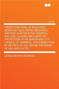 Twenty-Five Years of Regulated Monopoly [electronic Resource]