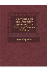 Dalmatia and the Jugoslav Movement - Primary Source Edition