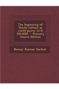 The Beginning of Hindu Culture as World-Power (A.D. 300-600)