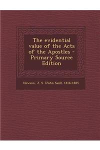 The Evidential Value of the Acts of the Apostles - Primary Source Edition