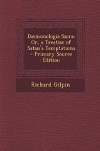 Daemonologia Sacra: Or, a Treatise of Satan's Temptations - Primary Source Edition