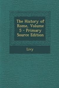 The History of Rome, Volume 5