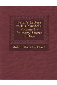 Peter's Letters to His Kinsfolk, Volume 1 - Primary Source Edition