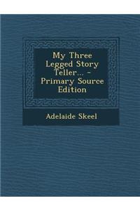 My Three Legged Story Teller... - Primary Source Edition